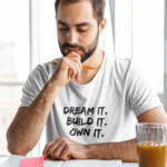 Dream It Build It Own It - Tshirt